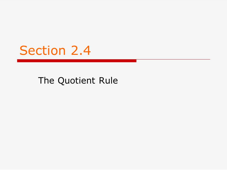 Section 2.4 The Quotient Rule