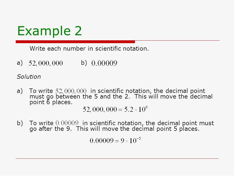 Example 2 Write each number in scientific notation. a) b) Solution