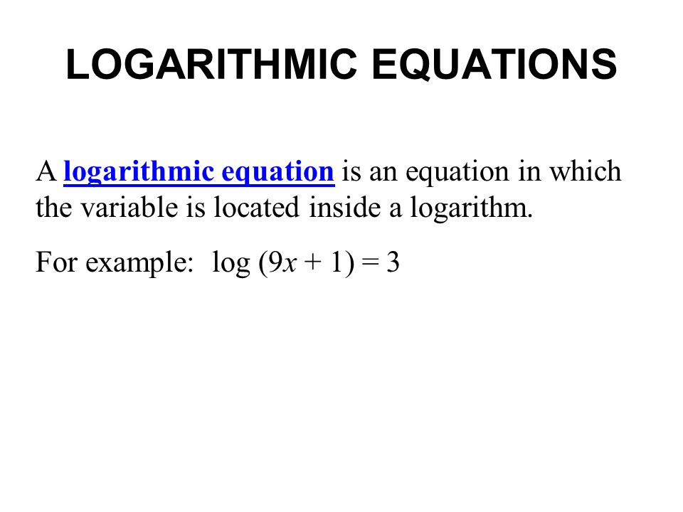 LOGARITHMIC EQUATIONS