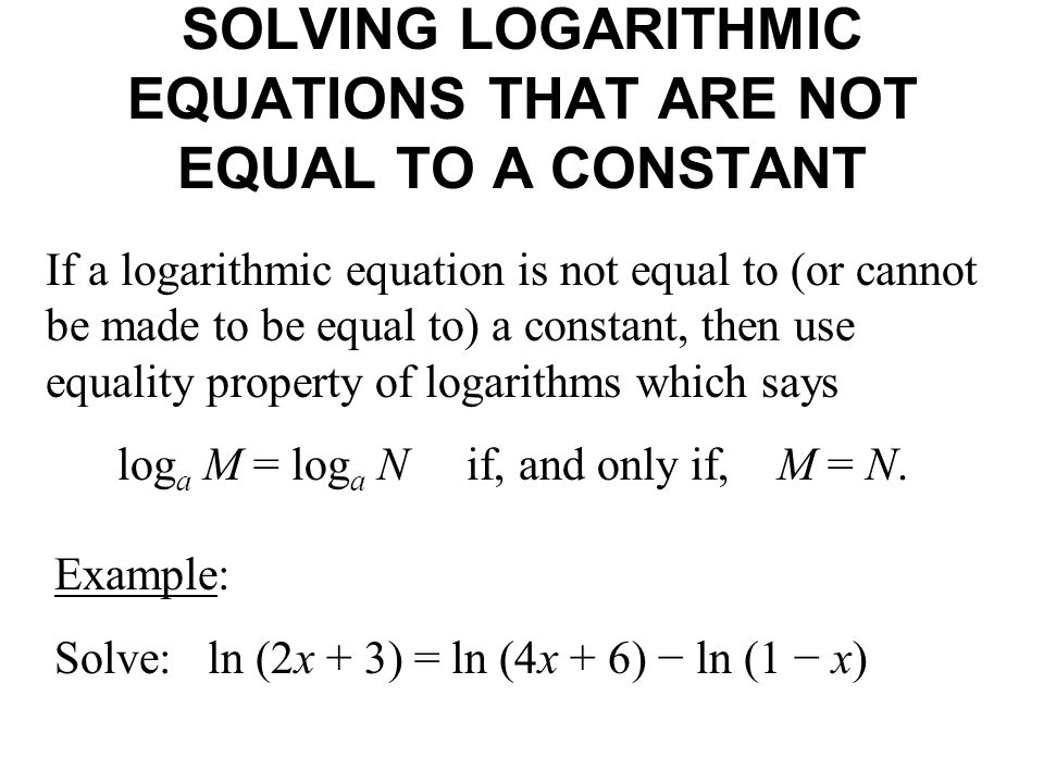 SOLVING LOGARITHMIC EQUATIONS THAT ARE NOT EQUAL TO A CONSTANT
