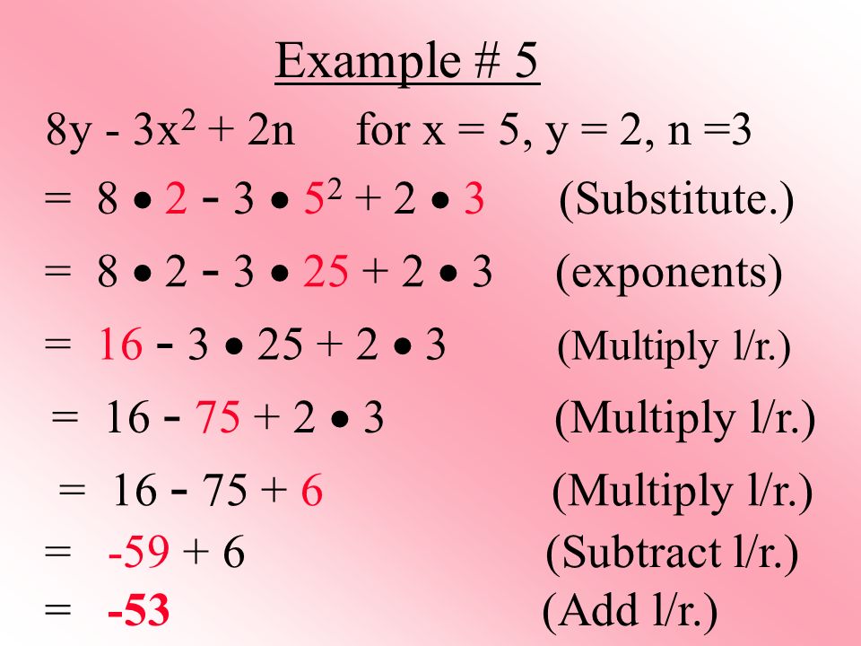 Example # 5 8y - 3x2 + 2n for x = 5, y = 2, n =3