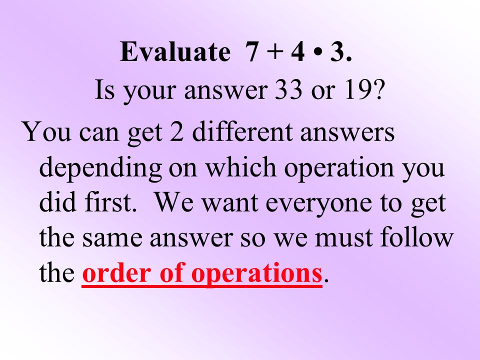 Evaluate • 3. Is your answer 33 or 19