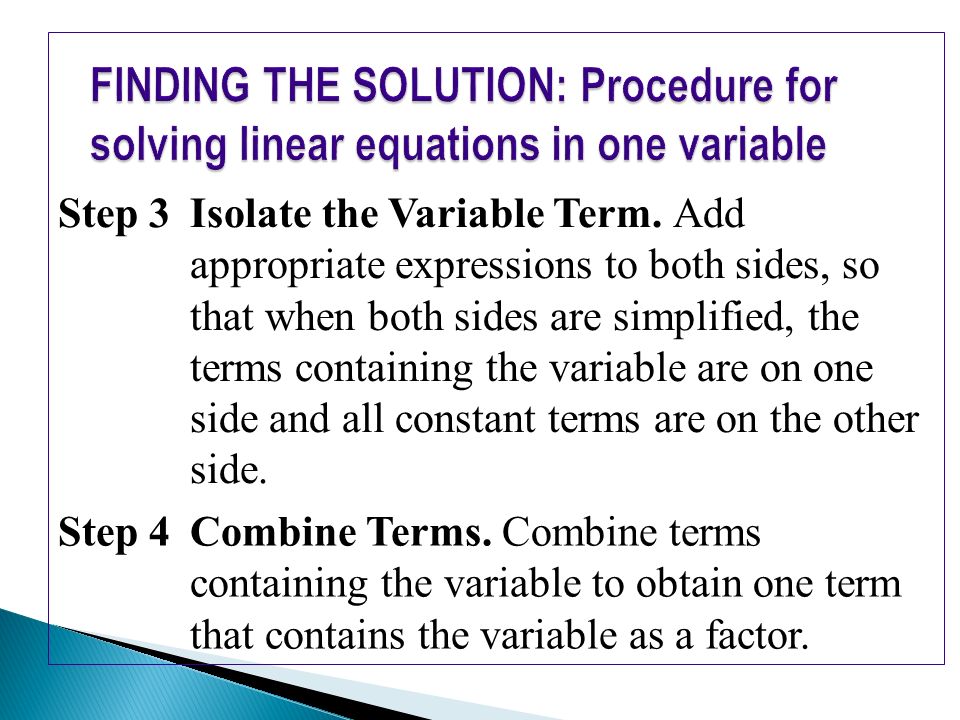 FINDING THE SOLUTION: Procedure for solving linear equations in one variable