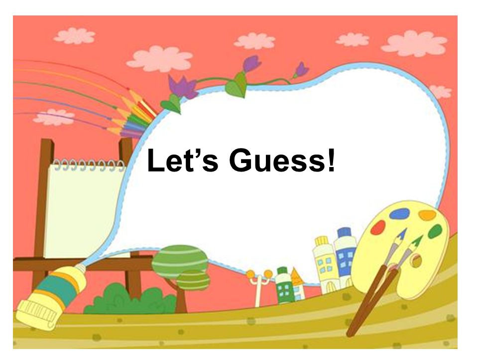 Let’s Guess!