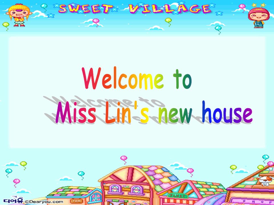 Welcome to Miss Lin s new house