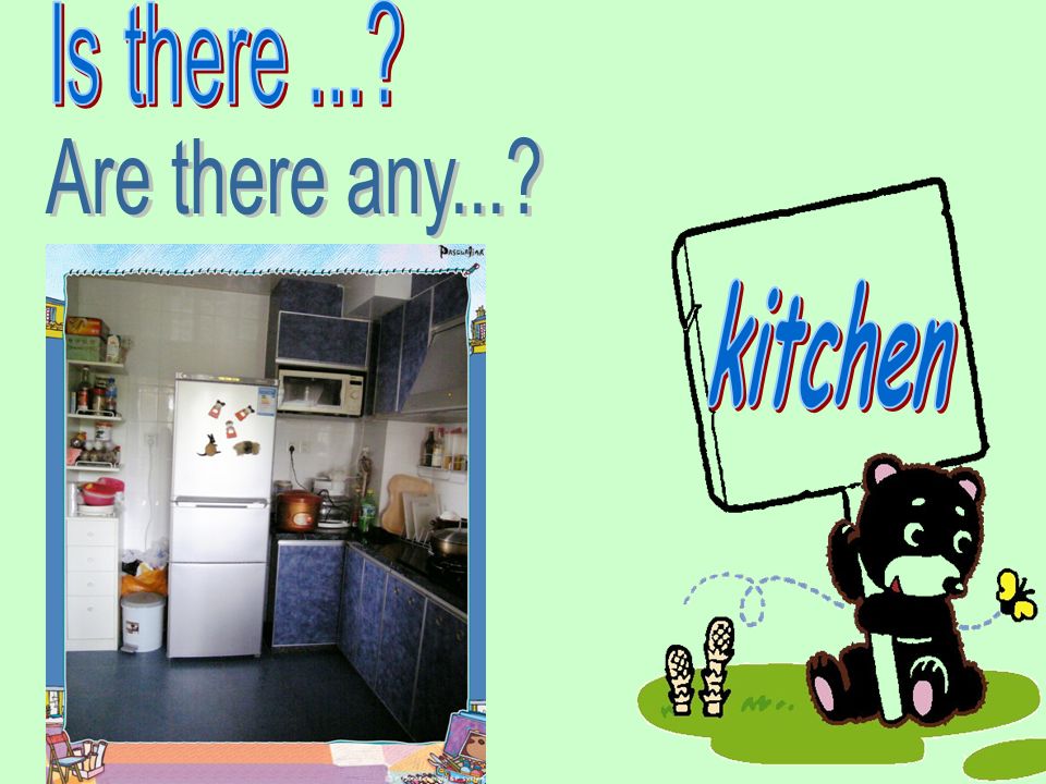 Is there ... Are there any... kitchen