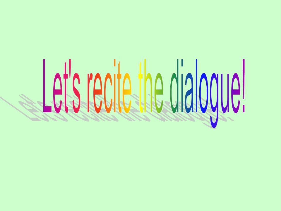 Let s recite the dialogue!