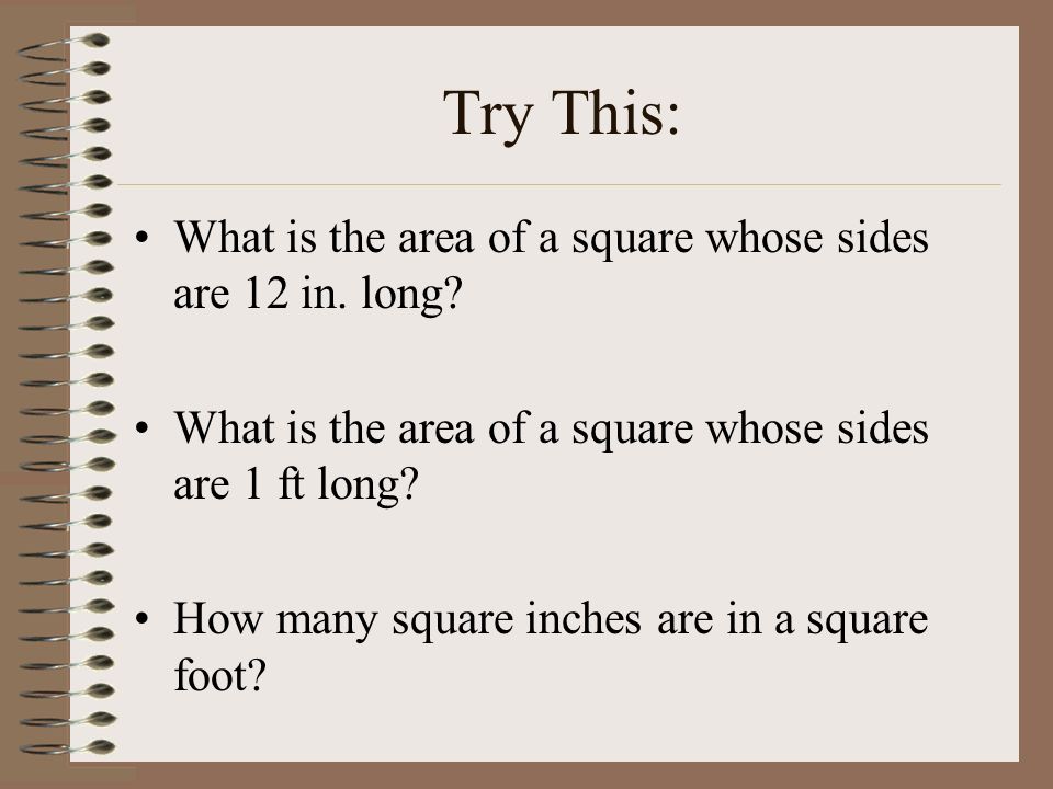 Try This: What is the area of a square whose sides are 12 in. long