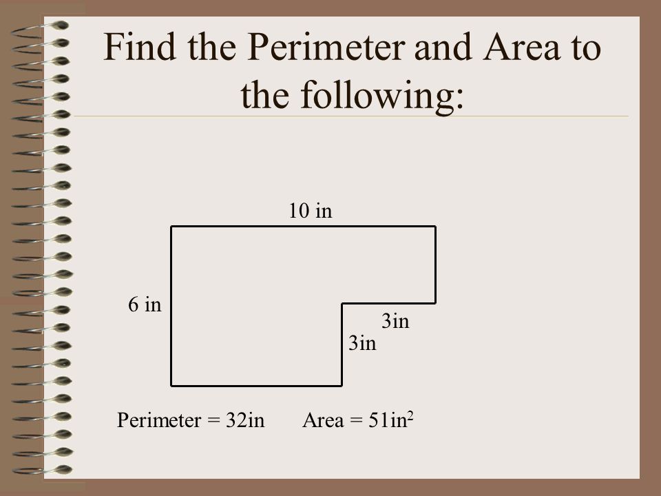 Find the Perimeter and Area to the following: