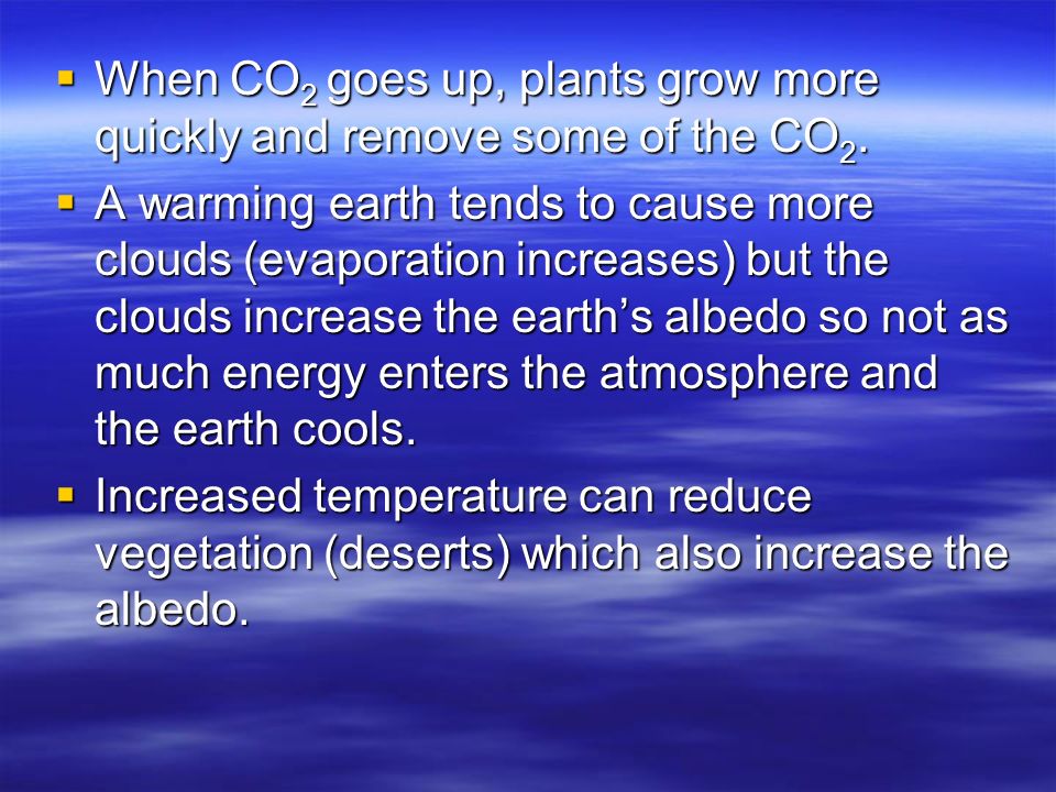 When CO2 goes up, plants grow more quickly and remove some of the CO2.