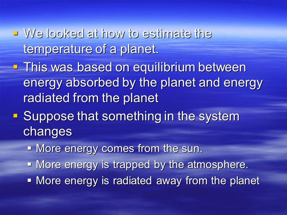 We looked at how to estimate the temperature of a planet.