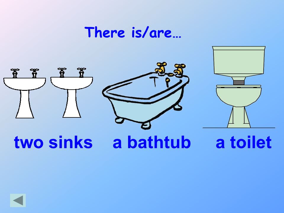 There is/are… two sinks a bathtub a toilet