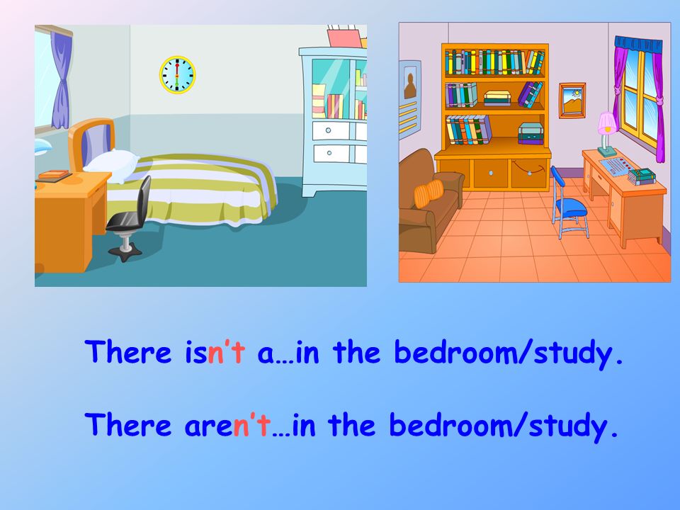 There isn’t a…in the bedroom/study.