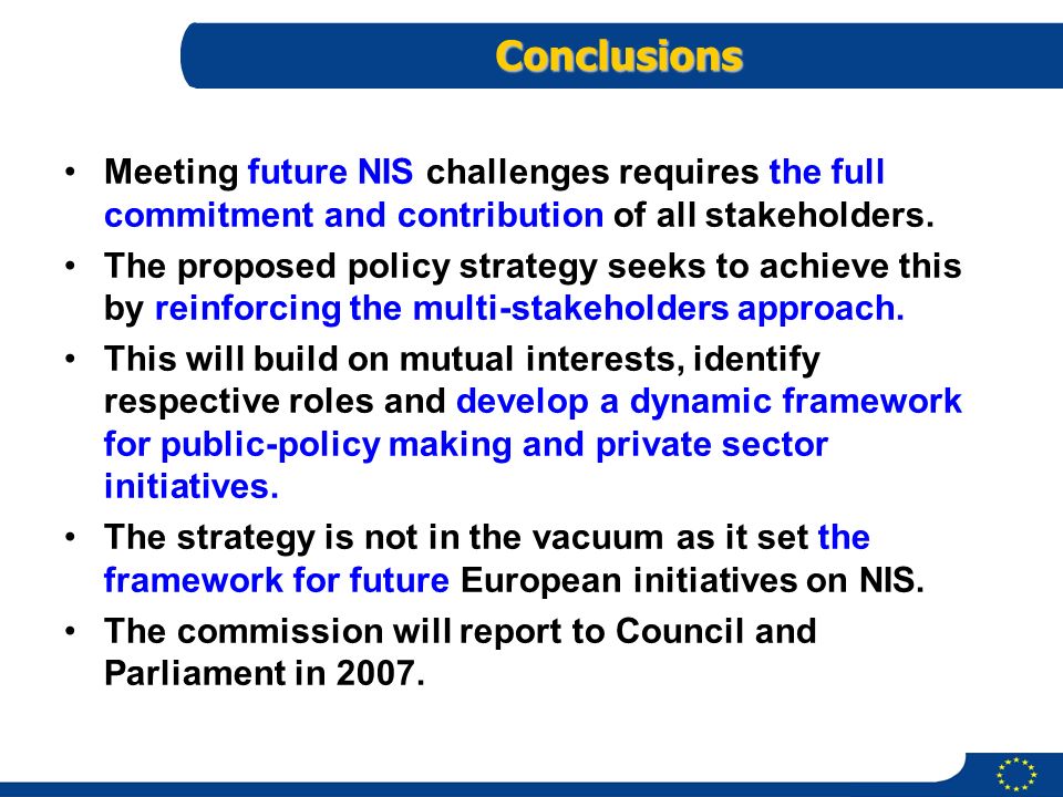 Conclusions Meeting future NIS challenges requires the full commitment and contribution of all stakeholders.