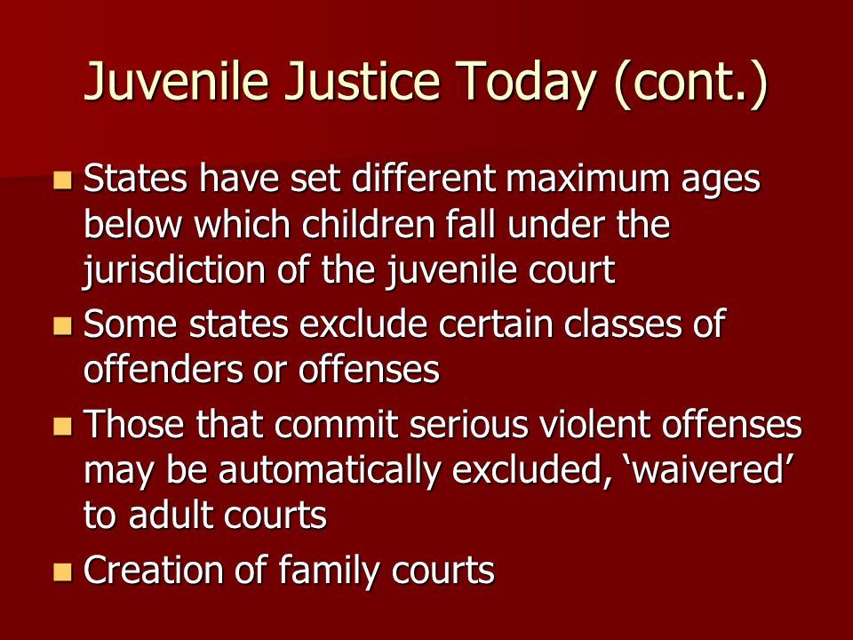 Juvenile Justice Today (cont.)