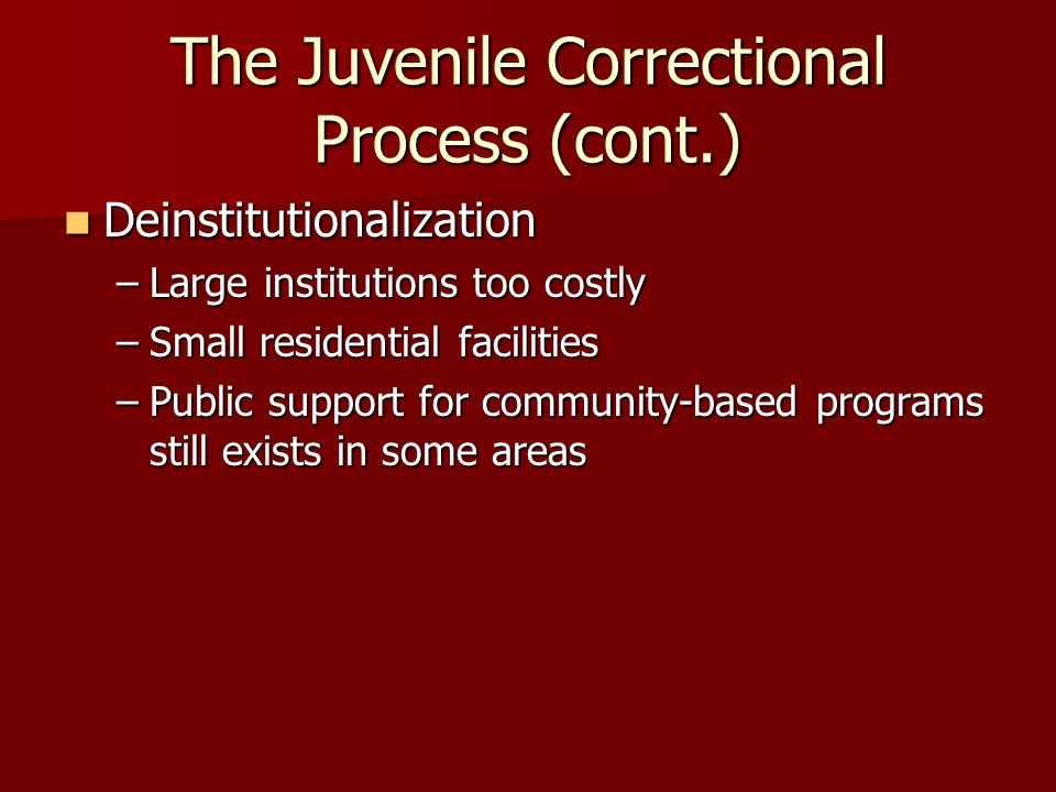 The Juvenile Correctional Process (cont.)