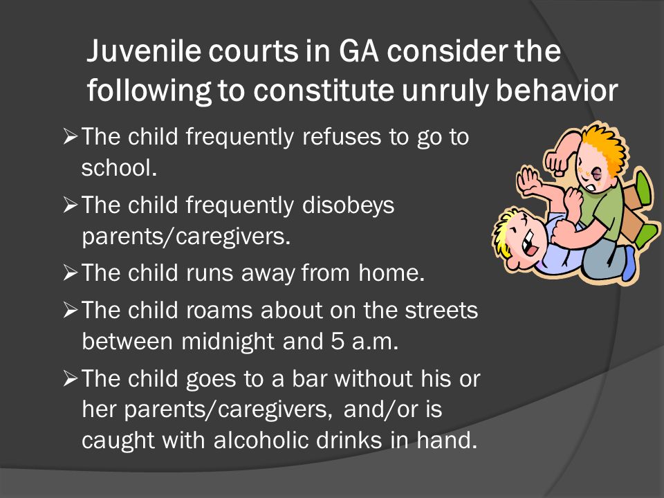 Juvenile courts in GA consider the following to constitute unruly behavior