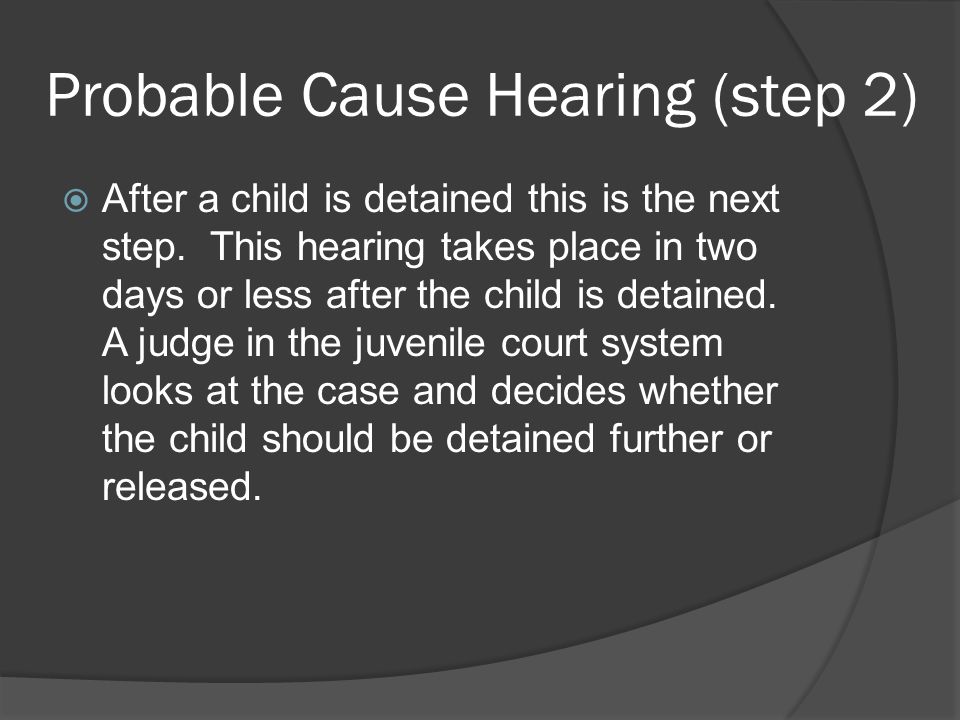Probable Cause Hearing (step 2)