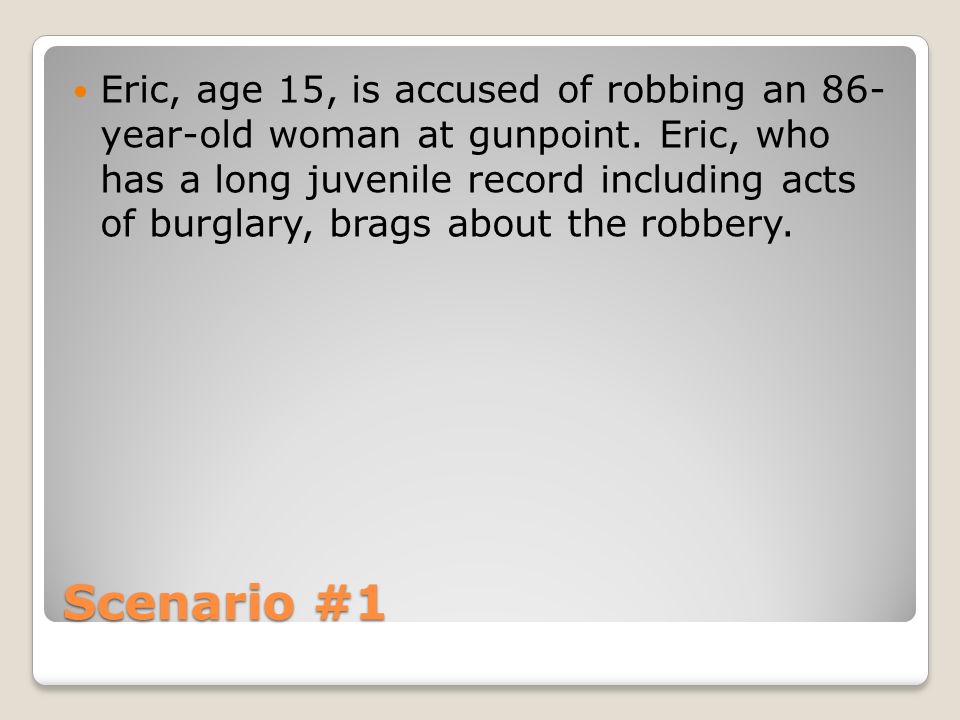 Eric, age 15, is accused of robbing an 86- year-old woman at gunpoint