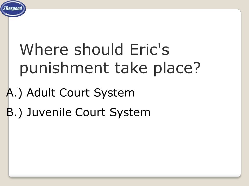 Where should Eric s punishment take place