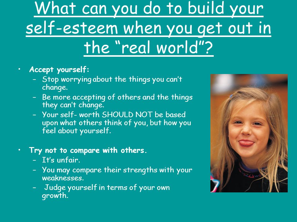 What can you do to build your self-esteem when you get out in the real world