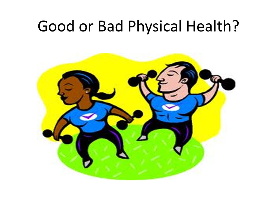Good or Bad Physical Health
