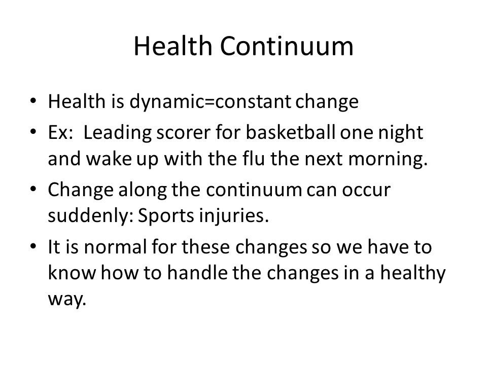 Health Continuum Health is dynamic=constant change