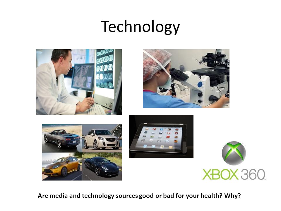 Are media and technology sources good or bad for your health Why
