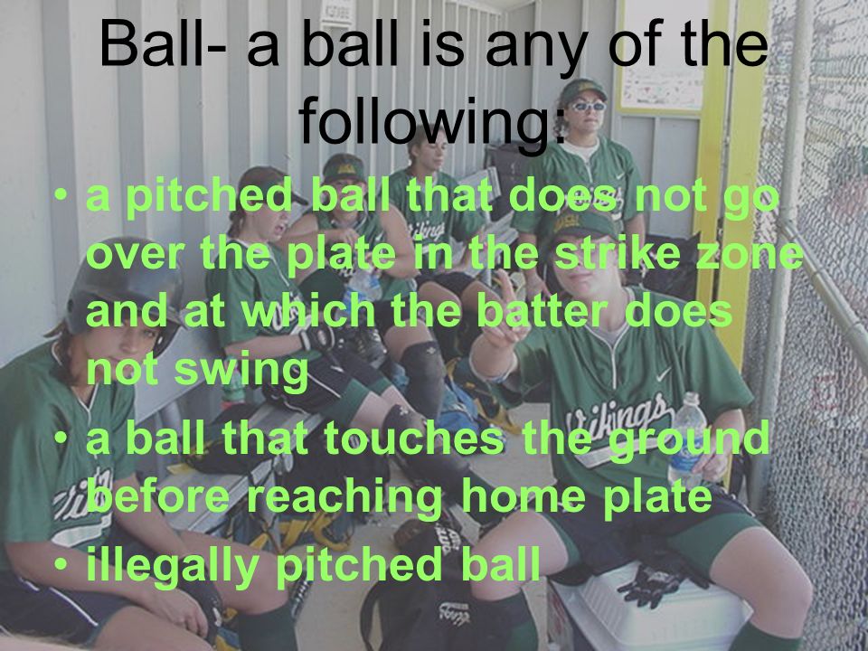 Ball- a ball is any of the following: