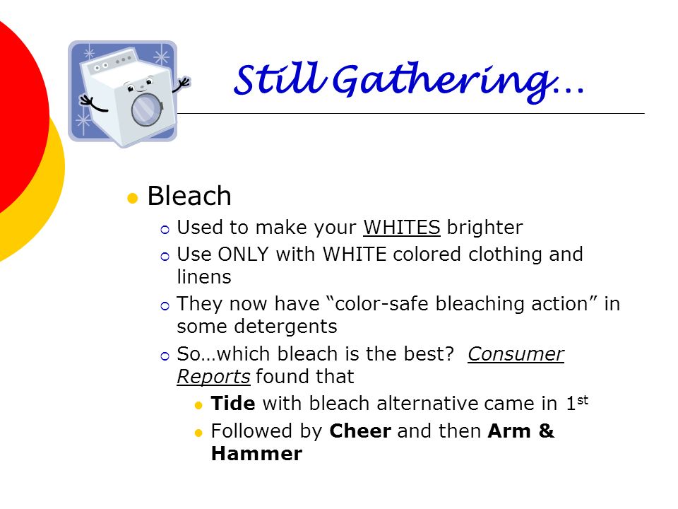 Still Gathering… Bleach Used to make your WHITES brighter