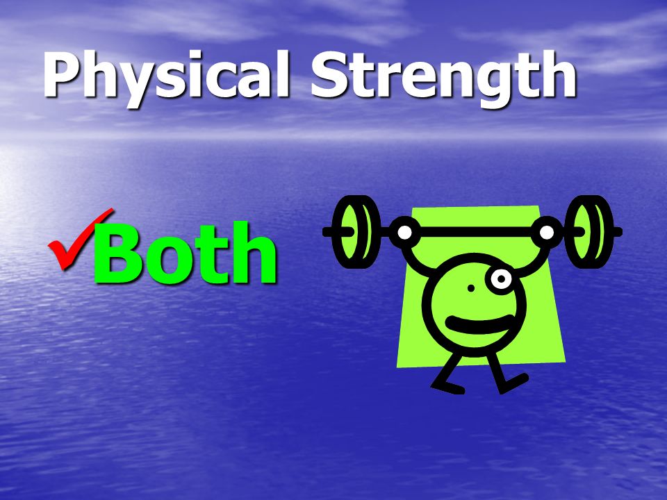 Physical Strength Both