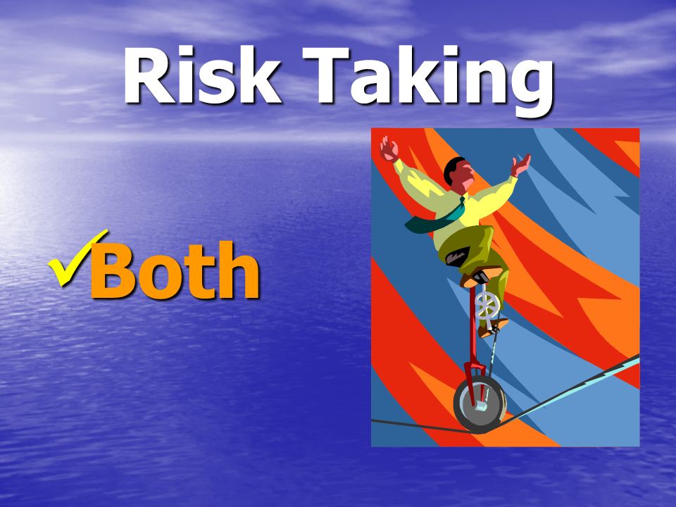Risk Taking Both