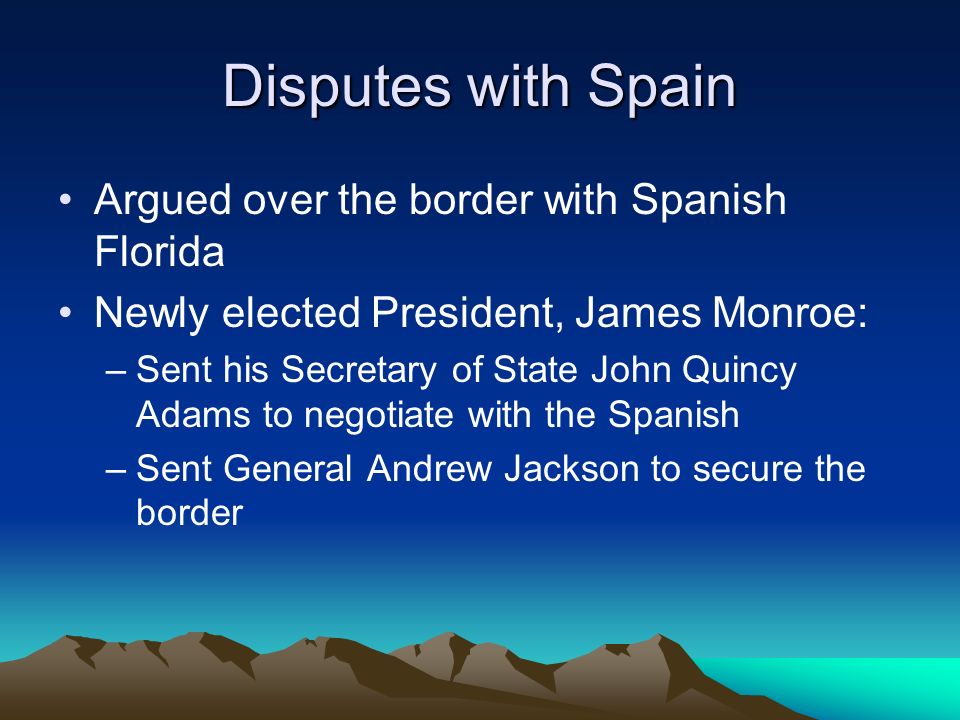 Disputes with Spain Argued over the border with Spanish Florida