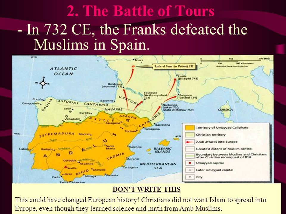 - In 732 CE, the Franks defeated the Muslims in Spain.