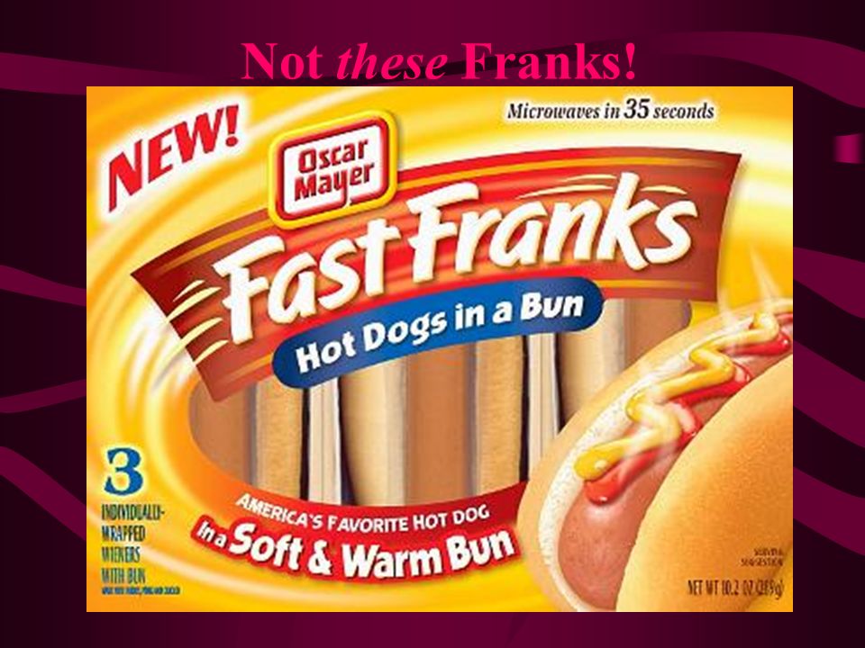 Not these Franks!
