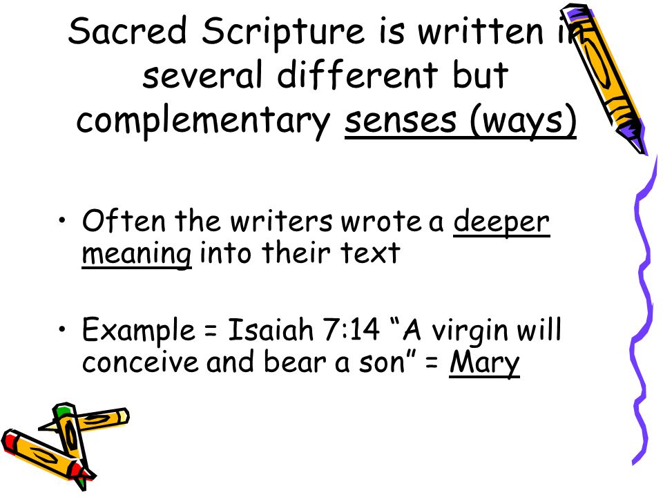 Sacred Scripture is written in several different but complementary senses (ways)