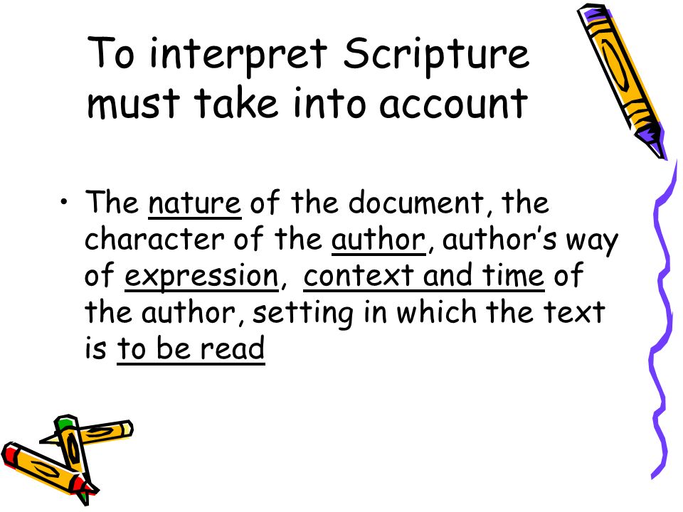 To interpret Scripture must take into account