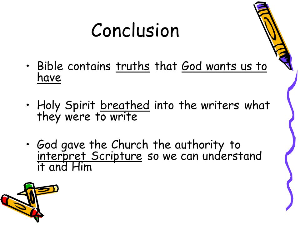 Conclusion Bible contains truths that God wants us to have