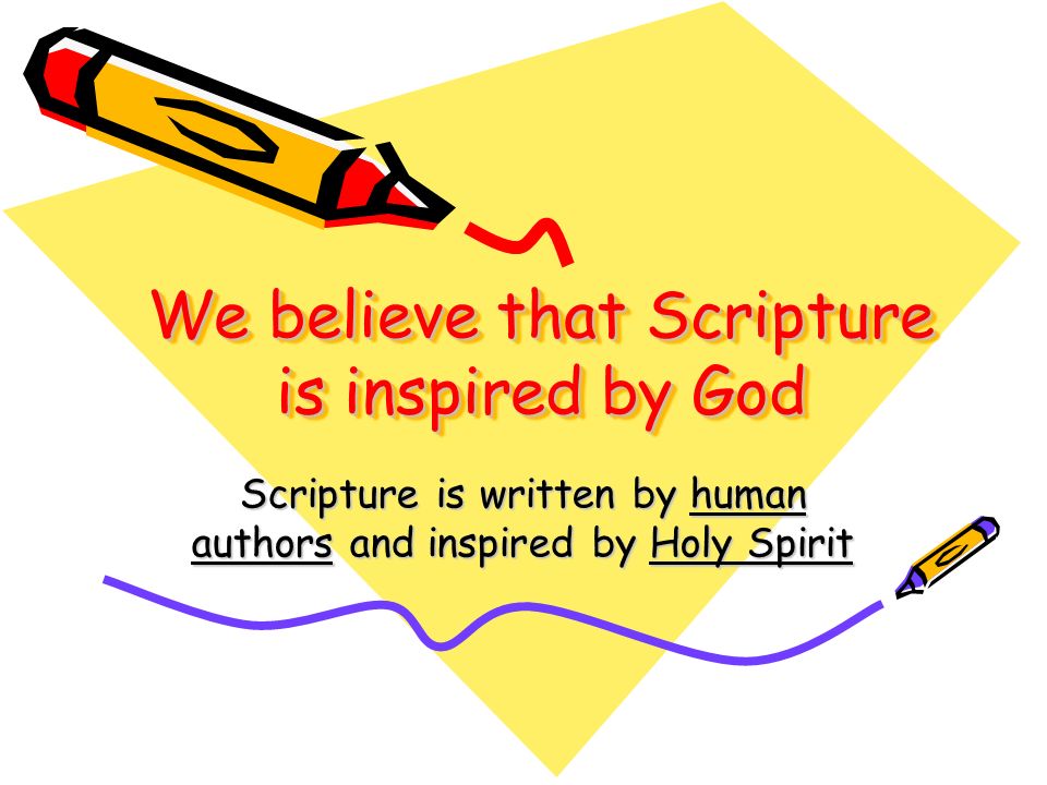 We believe that Scripture is inspired by God