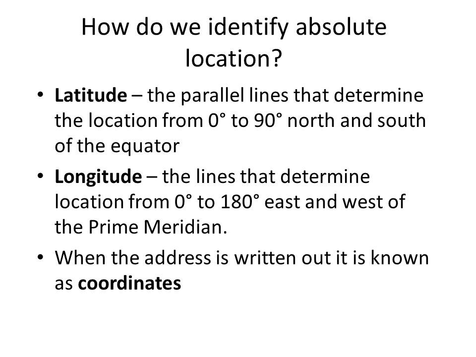 How do we identify absolute location