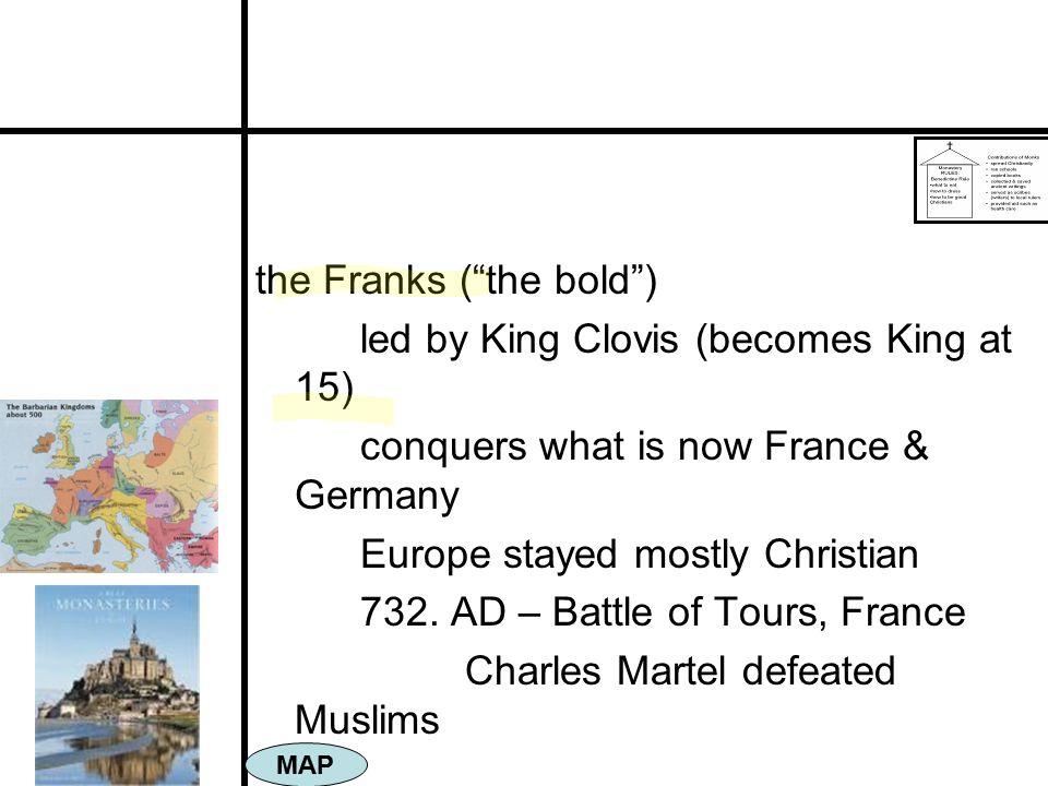the Franks ( the bold ) led by King Clovis (becomes King at 15)