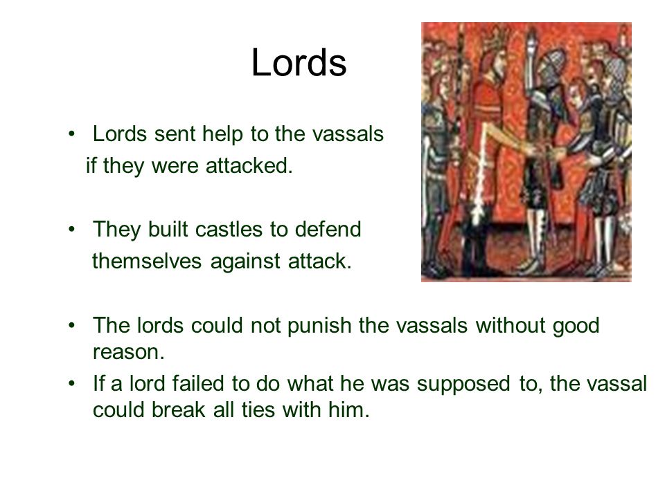 Lords Lords sent help to the vassals if they were attacked.