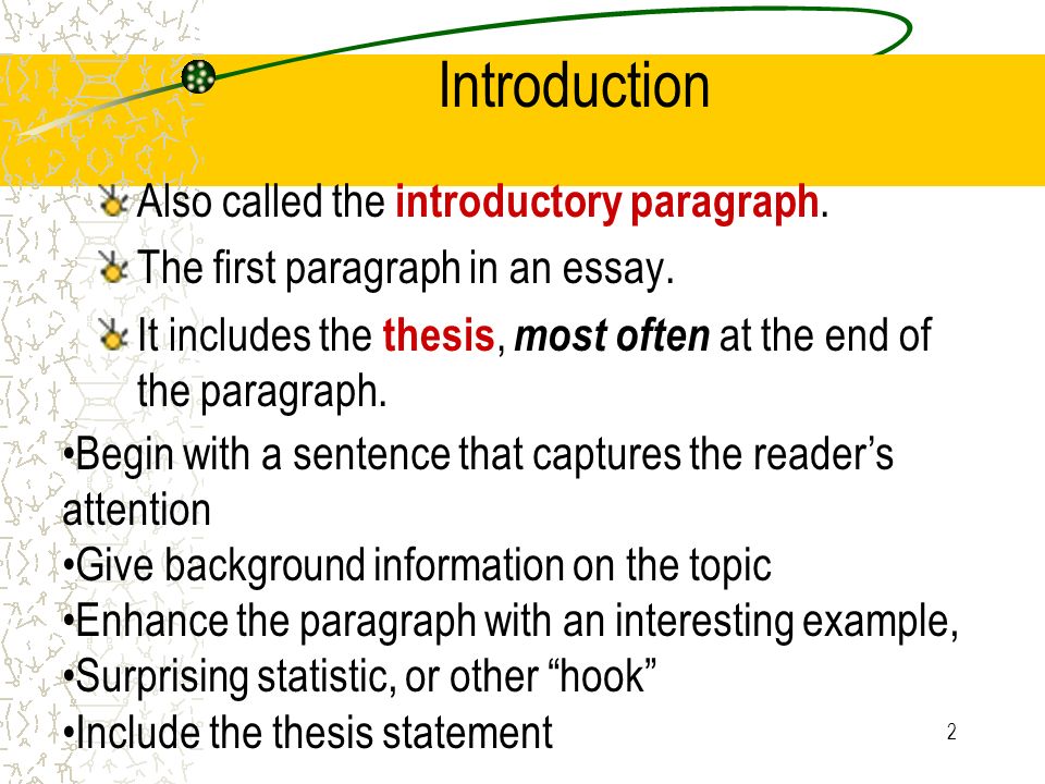 Introduction Also called the introductory paragraph.