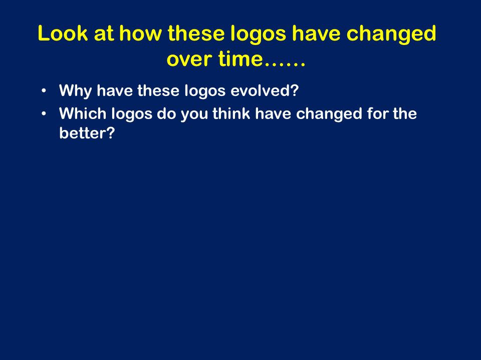 Look at how these logos have changed over time……
