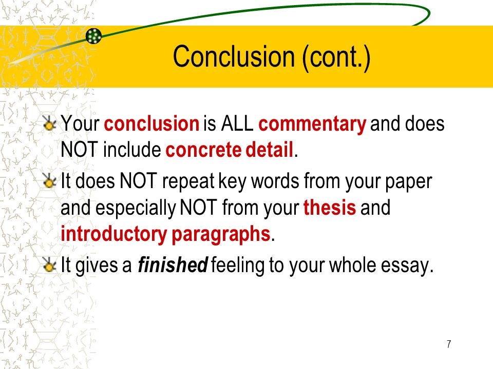 Conclusion (cont.) Your conclusion is ALL commentary and does NOT include concrete detail.