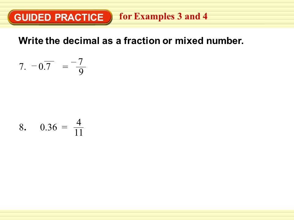 GUIDED PRACTICE for Examples 3 and 4. Write the decimal as a fraction or mixed number =