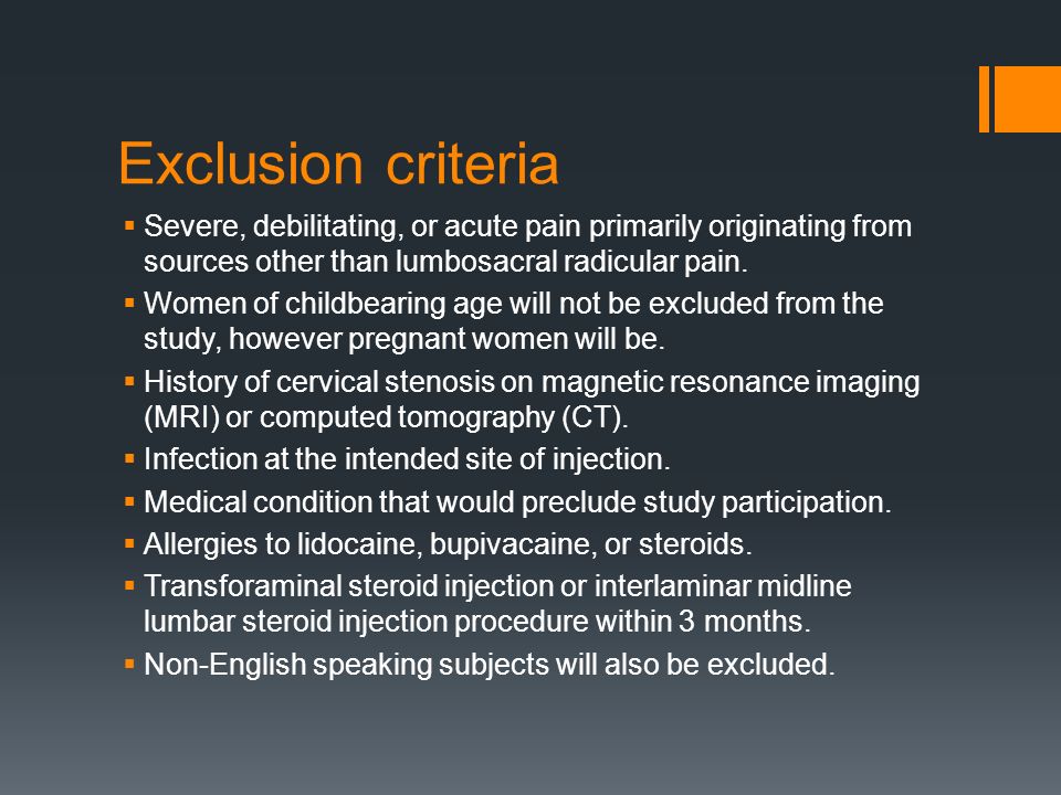 Exclusion criteria Severe, debilitating, or acute pain primarily originating from sources other than lumbosacral radicular pain.