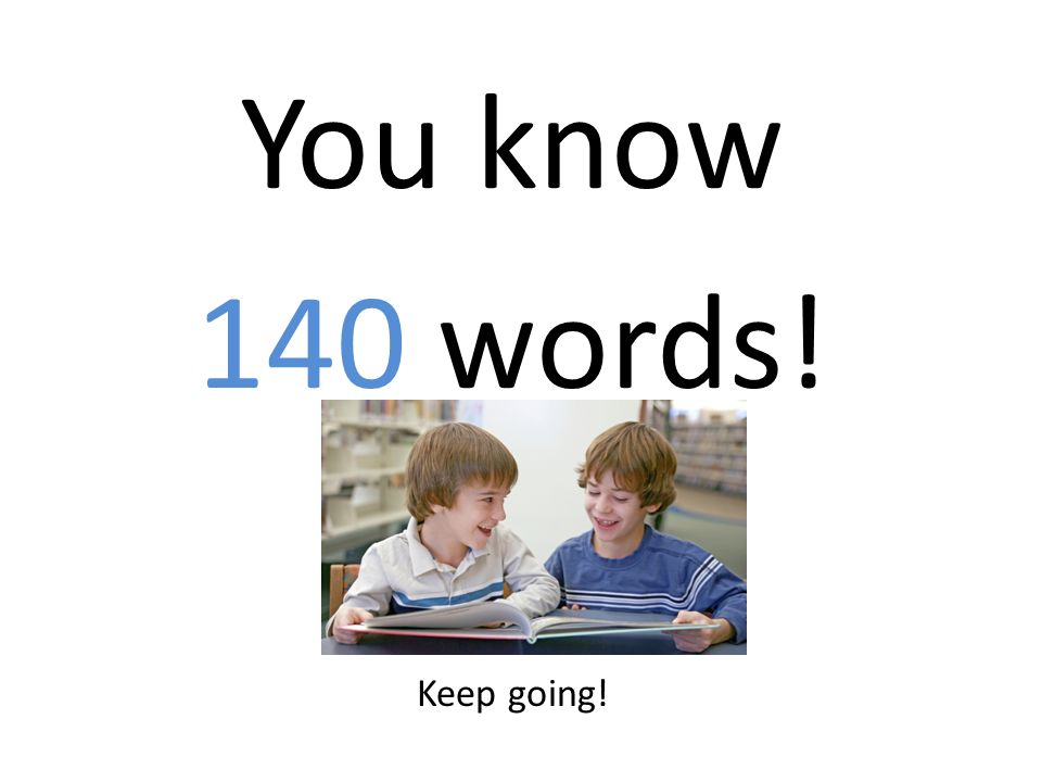 You know 140 words! Keep going!