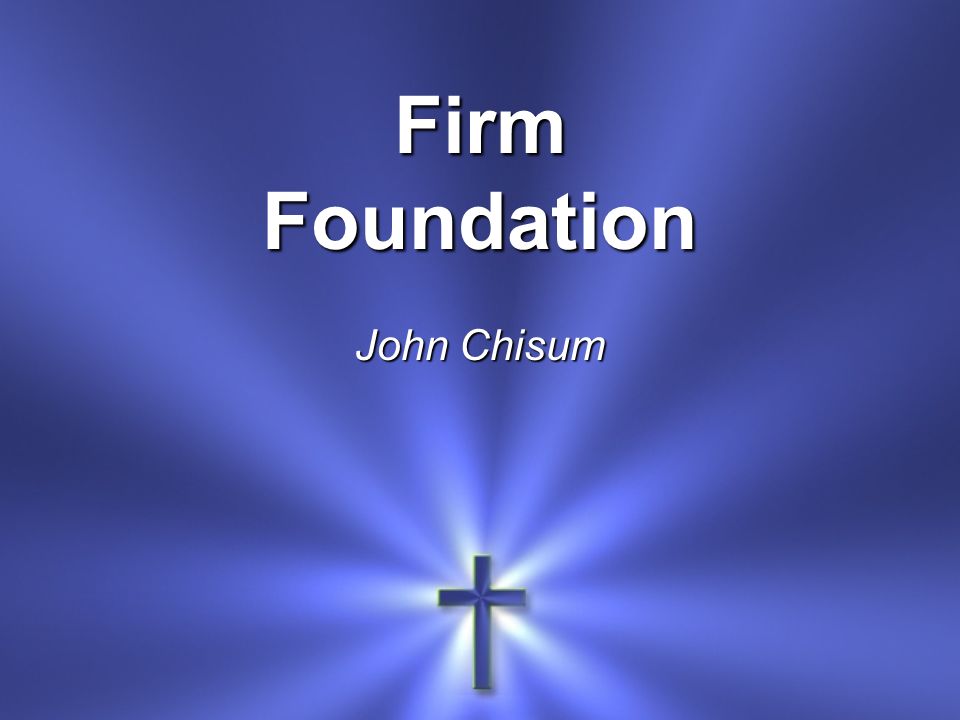 Firm Foundation John Chisum
