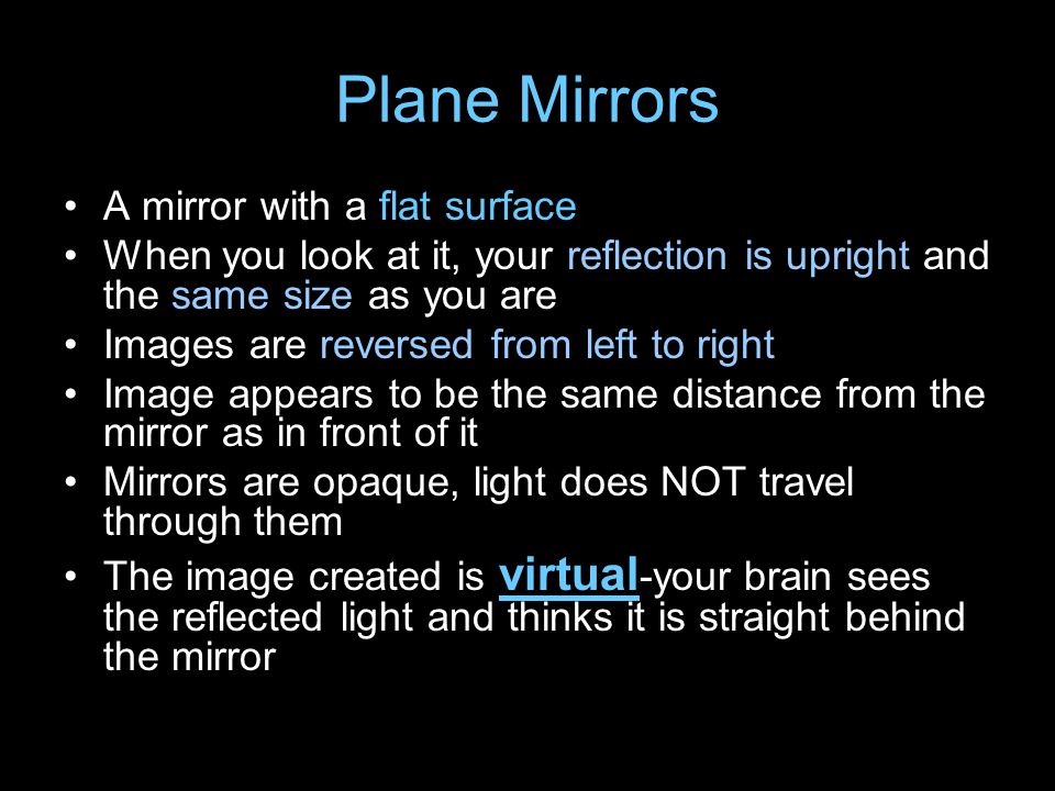 Plane Mirrors A mirror with a flat surface
